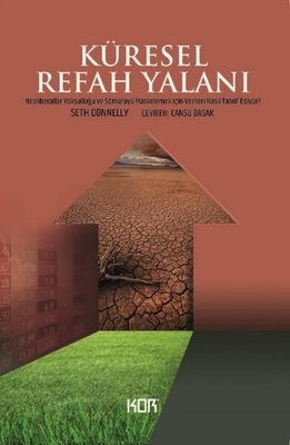 Küresel Refah Yalanı - Neoliberaller Yoksulluğu ve Sömürüyü Maskelemek İçin Verileri Nasıl Tahrif Ed | Kor Kitap (İnce Kapak)