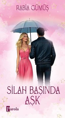 Silah Başında Aşk | Parola Yayınları (Ciltli)