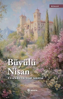 Büyülü Nisan | Amore Yayınları (İnce Kapak)