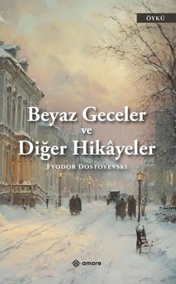 Beyaz Geceler ve Diğer Hikayeler | Amore Yayınları (İnce Kapak)