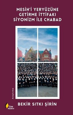 Mesih'i Yeryüzüne Getirme İttifakı Siyonizm İle Chabad | Çıra Yayınları (İnce Kapak)