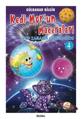 Kayıp Zamanın Gezegeninde - Kedi Mor'un Maceraları 4 | Özyürek Yayınevi (İnce Kapak)