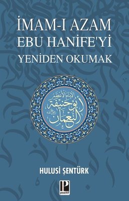 İmam-ı Azam Ebu Hanife'yi Yeniden Okumak | Pozitif Yayıncılık (İnce Kapak)