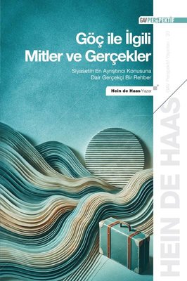 Göç İle İlgili Mitler ve Gerçekler-Siyasetin En Ayrıştırıcı Konusuna Dair Gerçekçi Bir Rehber | GAV Perspektif Yayınları (İnce Kapak)
