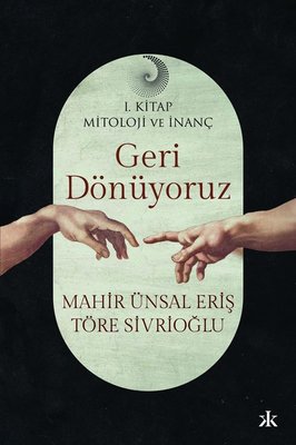 Geri Dönüyoruz - Mitoloji ve İnanç 1. Kitap | Kafka Kitap (İnce Kapak)