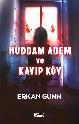 Hüddam Adem ve Kayıp Köy | Kanes Yayınları (İnce Kapak)