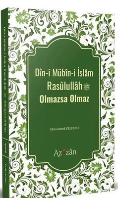 Din-i Mübin-i İslam Resulullah Olmazsa Olmaz | Azizan Yayınevi (İnce Kapak)