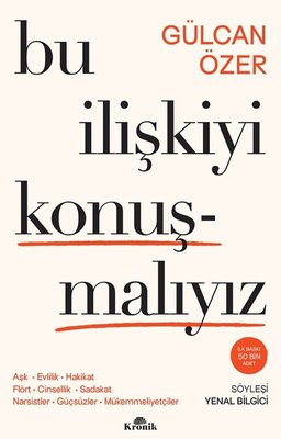 Bu İlişkiyi Konuşmalıyız - Aşk Evlilik Hakikat Flört Cinsellik Sadakat Narsistler Guçsuzler | Kronik Kitap (İnce Kapak)