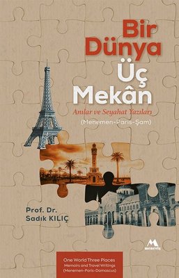 Bir Dünya Üç Mekan: Anılar ve Seyahat Yazıları (Menemen - Paris - Şam) | Meneviş Yayınları (İnce Kapak)