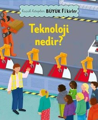 Teknoloji Nedir? Küçük Kitaplar Büyük Fikirler | Megakids Yayıncılık (İnce Kapak)