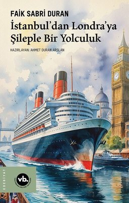 İstanbul'dan Londra'ya Şileple Bir Yolculuk | VakıfBank Kültür Yayınları (İnce Kapak)
