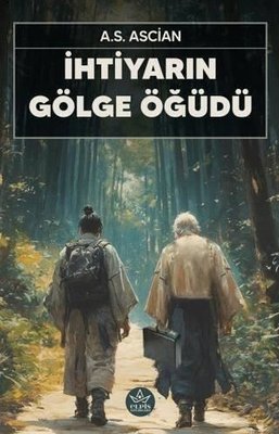 İhtiyarın Gölge Öğüdü | Elpis Yayınları (İnce Kapak)