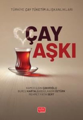 Çay Aşkı - Türkiye Çay Tüketim Alışkanlıkları | Nobel Bilimsel Eserler (İnce Kapak)