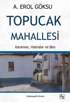 Topucak Mahallesi - Karaman Hatıralar ve Ben | Az Kitap (İnce Kapak)