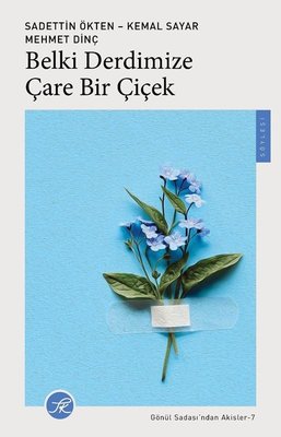Belki Derdimize Çare Bir Çiçek - Gönül Sadası'ndan Akisler 7 | TK Yayınları (İnce Kapak)