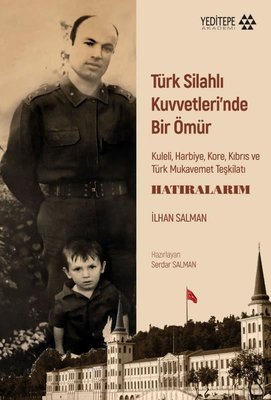Türk Silahlı Kuvvetleri'nde Bir Ömür: Kuleli Harbiye Kore Kıbrıs ve Türk Mukavemet Teşkilatı - Ha | Yeditepe Akademi (İnce Kapak)