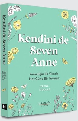 Kendini de Seven Anne - Anneliğin İlk Yılında Her Güne Bir Tavsiye | Literatür Hayat (İnce Kapak)