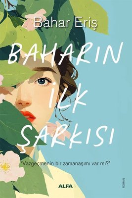 Baharın İlk Şarkısı | Alfa Yayıncılık (İnce Kapak)