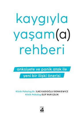 Kaygıyla Yaşama Rehberi - Anksiyete ve Panik Atak İle Yeni Bir İlişki Önerisi | Küsurat (İnce Kapak)