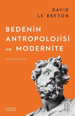 Bedenin Antropolojisi ve Modernite | Ketebe (İnce Kapak)