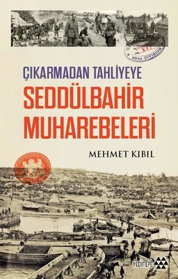 Seddülbahir Muharebeleri - Çıkarmadan Tahliyeye | Yeditepe Yayınevi (İnce Kapak)