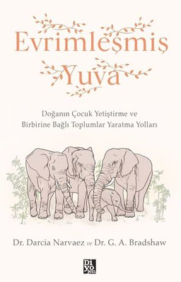 Evrimleşmiş Yuva - Doğanın Çocuk Geliştirme ve Birbirine Bağlı Toplumlar Yaratma Yolları | Diyojen Yayıncılık (İnce Kapak)