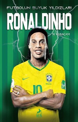 Ronaldinho - Futbolun Büyük Yıldızları | Ren Kitap (İnce Kapak)