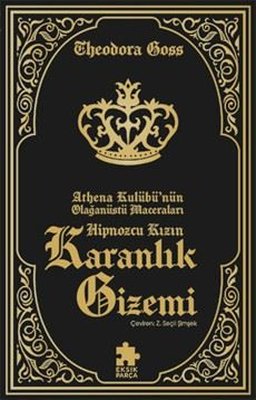 Hipnozcu Kızın Karanlık Gizemi - Athena Kulübü'nün Olağanüstü Maceraları | Eksik Parça Yayınları (İnce Kapak)