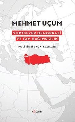 Yurtsever Demokrasi ve Tam Bağımsızlık - Politik Hukuk Yazıları | Kopernik Kitap (İnce Kapak)