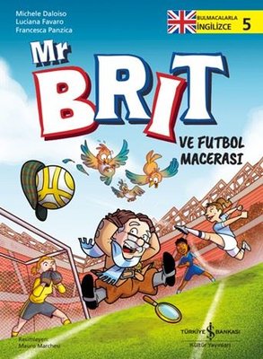 Mr. Brit ve Futbol Macerası - Bulmacalarla İngilizce Seviye 1 | İş Bankası Kültür Yayınları (İnce Kapak)