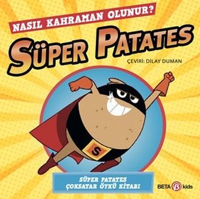 Süper Patates - Nasıl Kahraman Olunur? | Beta Kids (İnce Kapak)