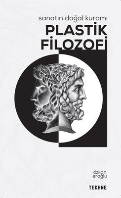 Plastik Filozofi-Sanatın Doğal Kuramı | Tekhne Yayınları (İnce Kapak)