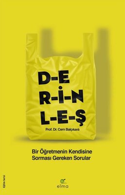Derinleş - Bir Öğretmenin Kendisine Sorması Gereken Sorular | Elma Yayınevi (İnce Kapak)