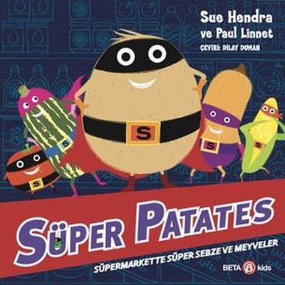 Süper Patates - Süpermarkette Süper Sebze ve Meyveler | Beta Kids (İnce Kapak)