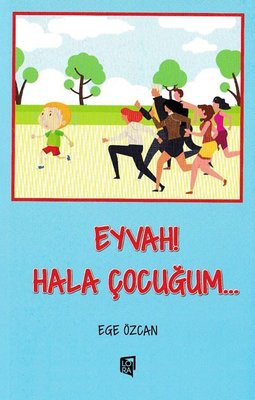 Eyvah! Hala Çocuğum | Lora Yayıncılık (İnce Kapak)