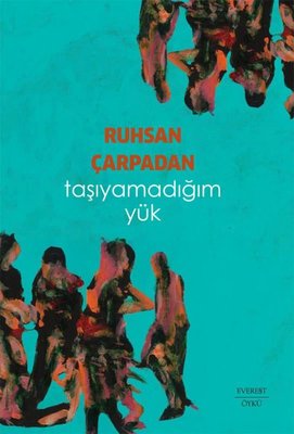 Taşıyamadığım Yük | Everest Yayınları (İnce Kapak)