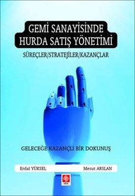 Gemi Sanayisinde Hurda Satış Yönetimi - Süreçler Stratejiler Kazançlar | Ekin Basım Yayın (İnce Kapak)