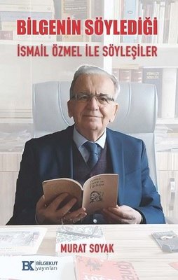 Bilgenin Söylediği İsmail Özmel İle Söyleşiler | Bilgekut Yayınları (İnce Kapak)
