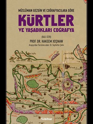 Kürtler ve Yaşadıkları Coğrafya - Müslüman Gezgin ve Coğrafyacılara Göre (846 - 1229) | Nubihar Yayınları (İnce Kapak)