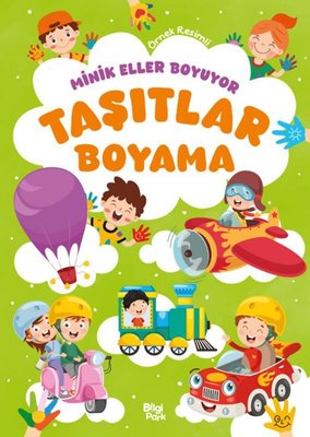 Taşıtlar Boyama Kitabı - Minik Eller Boyuyor (Örnek Resimli) | Bilgi Park Yayınları (İnce Kapak)