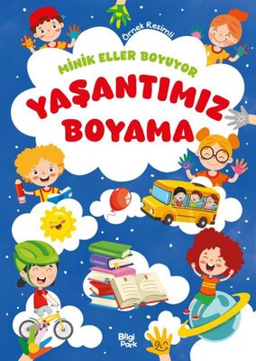 Yaşantımız Boyama Kitabı - Minik Eller Boyuyor (Örnek Resimli) | Bilgi Park Yayınları (İnce Kapak)