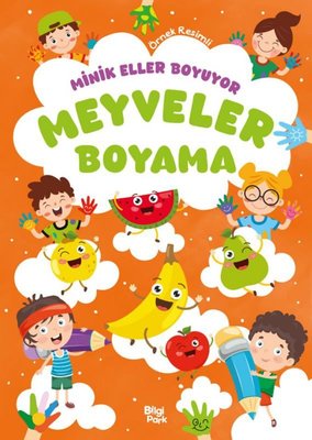 Meyveler Boyama Kitabı - Minik Eller Boyuyor (Örnek Resimli) | Bilgi Park Yayınları (İnce Kapak)