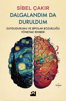 Dalgalandım da Duruldum - Duygudurumu ve Bipolar Bozukluğu Yönetme Rehberi | Doğan Kitap (İnce Kapak)