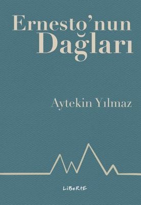 Ernesto'nun Dağları | Liberte (İnce Kapak)