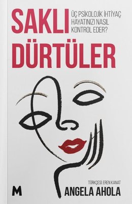Saklı Dürtüler - Üç Psikolojik İhtiyaç Hayatınızı Nasıl Kontrol Eder? | Mabel Kitap (İnce Kapak)
