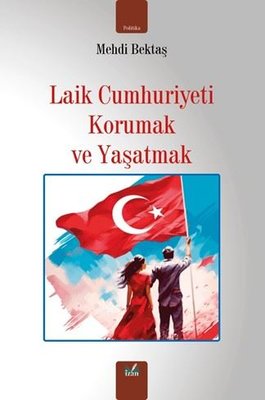 Laik Cumhuriyeti Korumak ve Yaşatmak | İzan Yayıncılık (İnce Kapak)