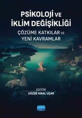 Psikoloji ve İklim Değişikliği - Çözüme Katkılar ve Yeni Kavramlar | Nobel Akademik Yayıncılık (İnce Kapak)