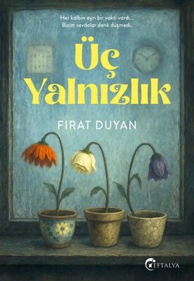 Üç Yalnızlık | Eftalya Yayınları (İnce Kapak)