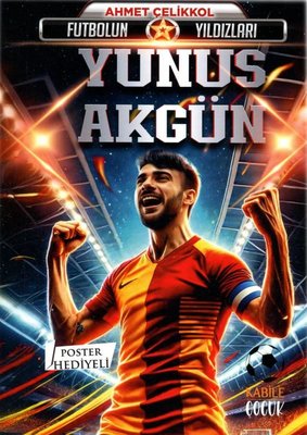 Futbolun Yıldızları: Yunus Akgün - Poster Hediyeli | Kabile Çocuk (İnce Kapak)