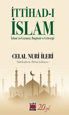 İttihad-ı İslam: İslam'ın Geçmişi Bugünü ve Geleceği | Elips Kitapları (İnce Kapak)